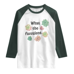 Succulent Lover Gift Raglan Shirt What The Fucculent TS12 White Dark Forest Green Print Your Wear