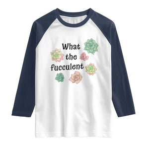 Succulent Lover Gift Raglan Shirt What The Fucculent TS12 White Navy Print Your Wear