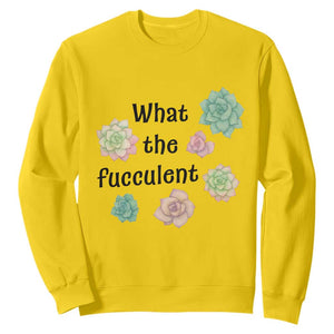Succulent Lover Gift Sweatshirt What The Fucculent TS12 Daisy Print Your Wear