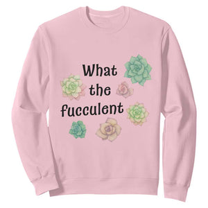 Succulent Lover Gift Sweatshirt What The Fucculent TS12 Light Pink Print Your Wear