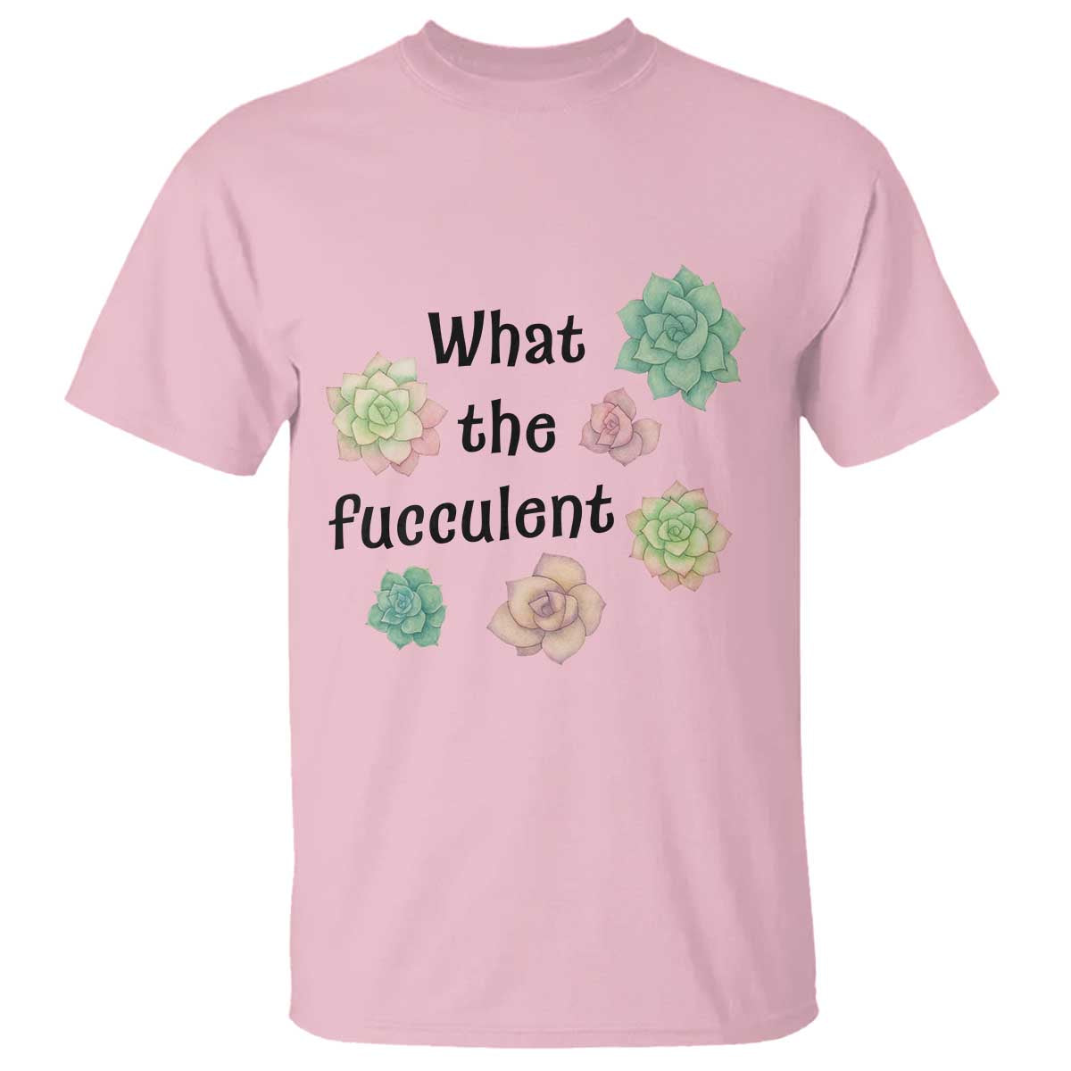 Succulent Lover Gift T Shirt What The Fucculent TS12 Light Pink Print Your Wear