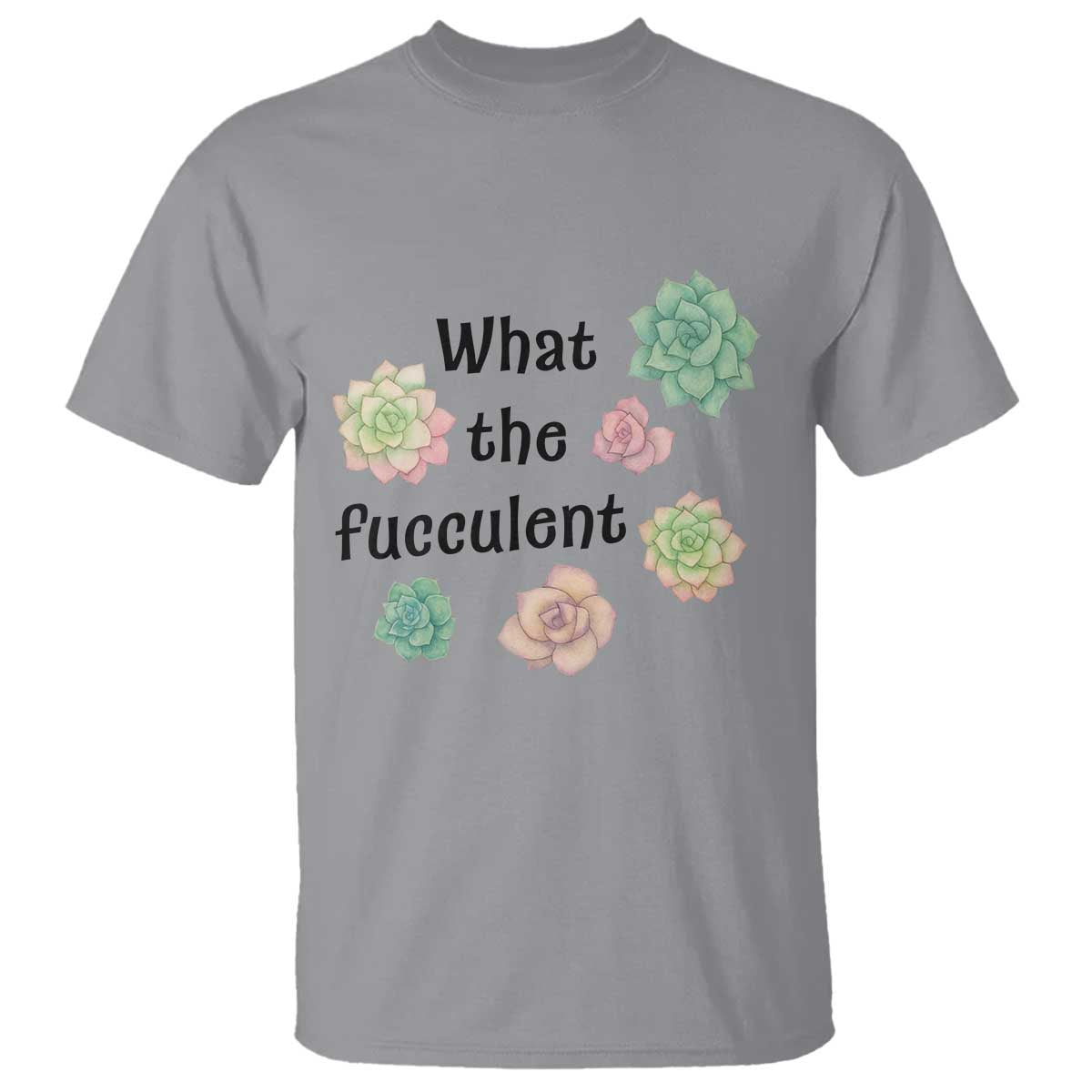 Succulent Lover Gift T Shirt What The Fucculent TS12 Sport Gray Print Your Wear