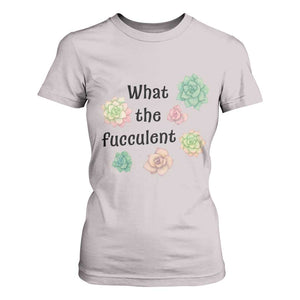 Succulent Lover Gift T Shirt For Women What The Fucculent TS12 Ice Gray Print Your Wear