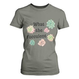 Succulent Lover Gift T Shirt For Women What The Fucculent TS12 Military Green Print Your Wear