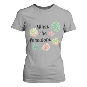 Succulent Lover Gift T Shirt For Women What The Fucculent TS12 Sport Gray Print Your Wear