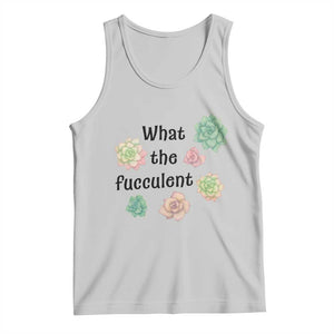 Succulent Lover Gift Tank Top What The Fucculent TS12 Ash Print Your Wear