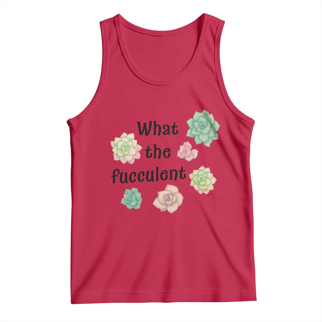 Succulent Lover Gift Tank Top What The Fucculent TS12 Red Print Your Wear