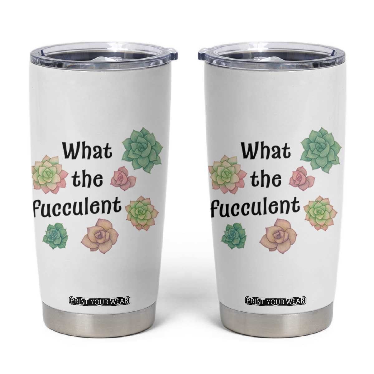 Succulent Lover Gift Tumbler Cup What The Fucculent TS12 White Print Your Wear