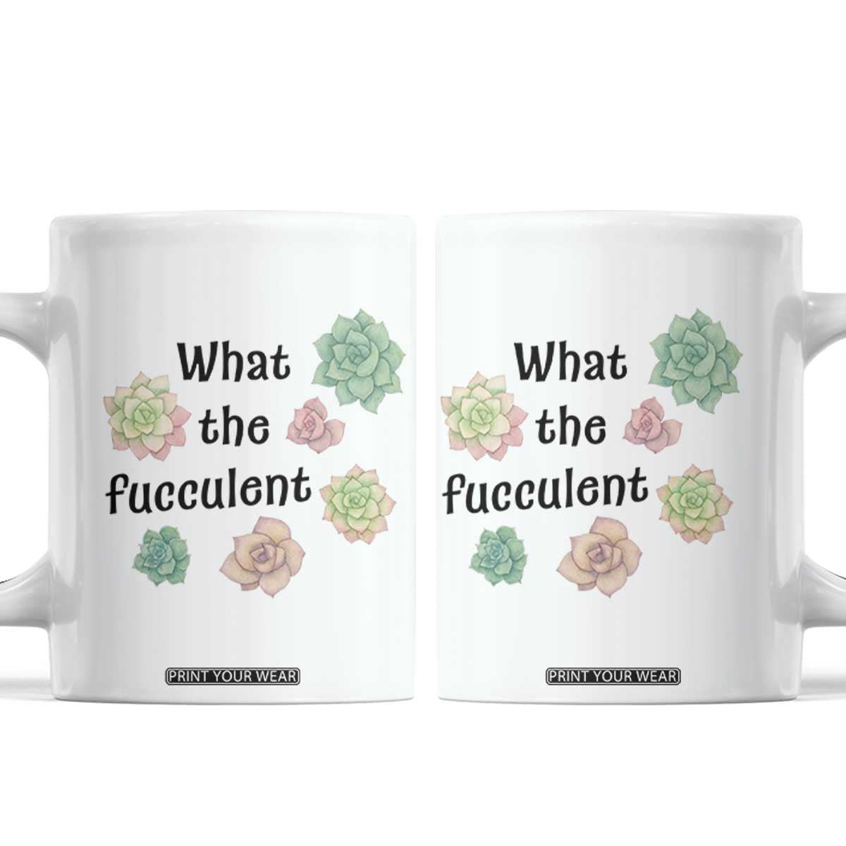Succulent Lover Gift Coffee Mug What The Fucculent TS12 White Print Your Wear