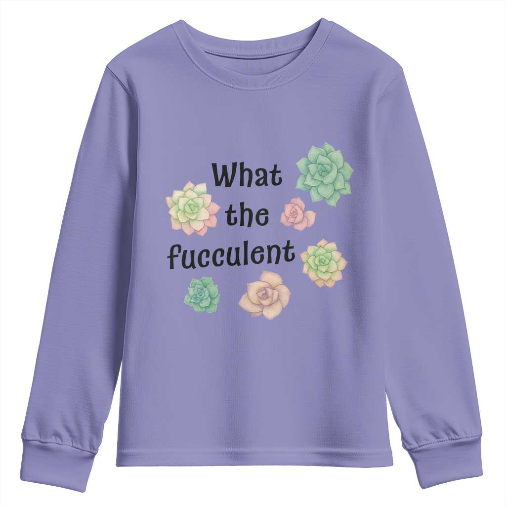 Succulent Lover Gift Youth Sweatshirt What The Fucculent TS12 Violet Print Your Wear