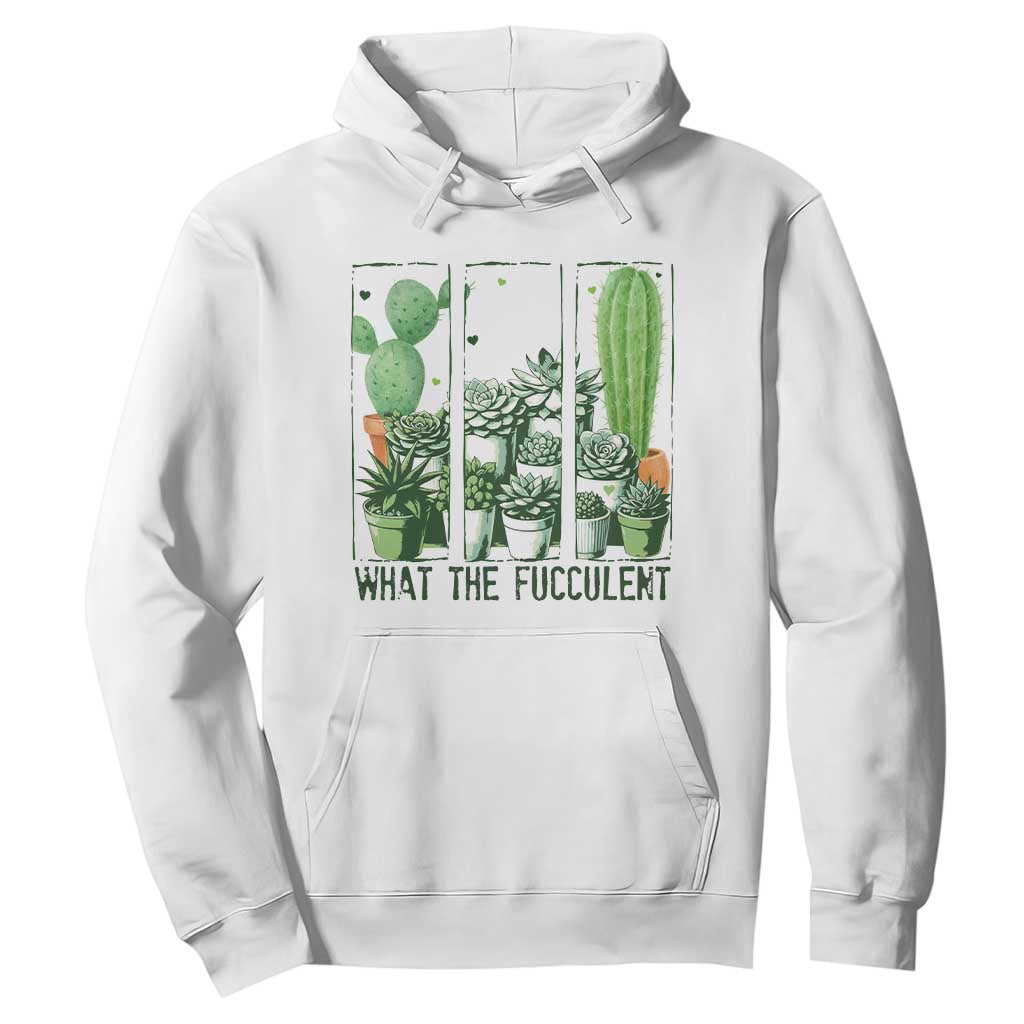 Funny Cactus Plant Lover Hoodie What The Fucculent TS12 White Print Your Wear