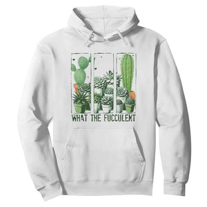 Funny Cactus Plant Lover Hoodie What The Fucculent TS12 White Print Your Wear