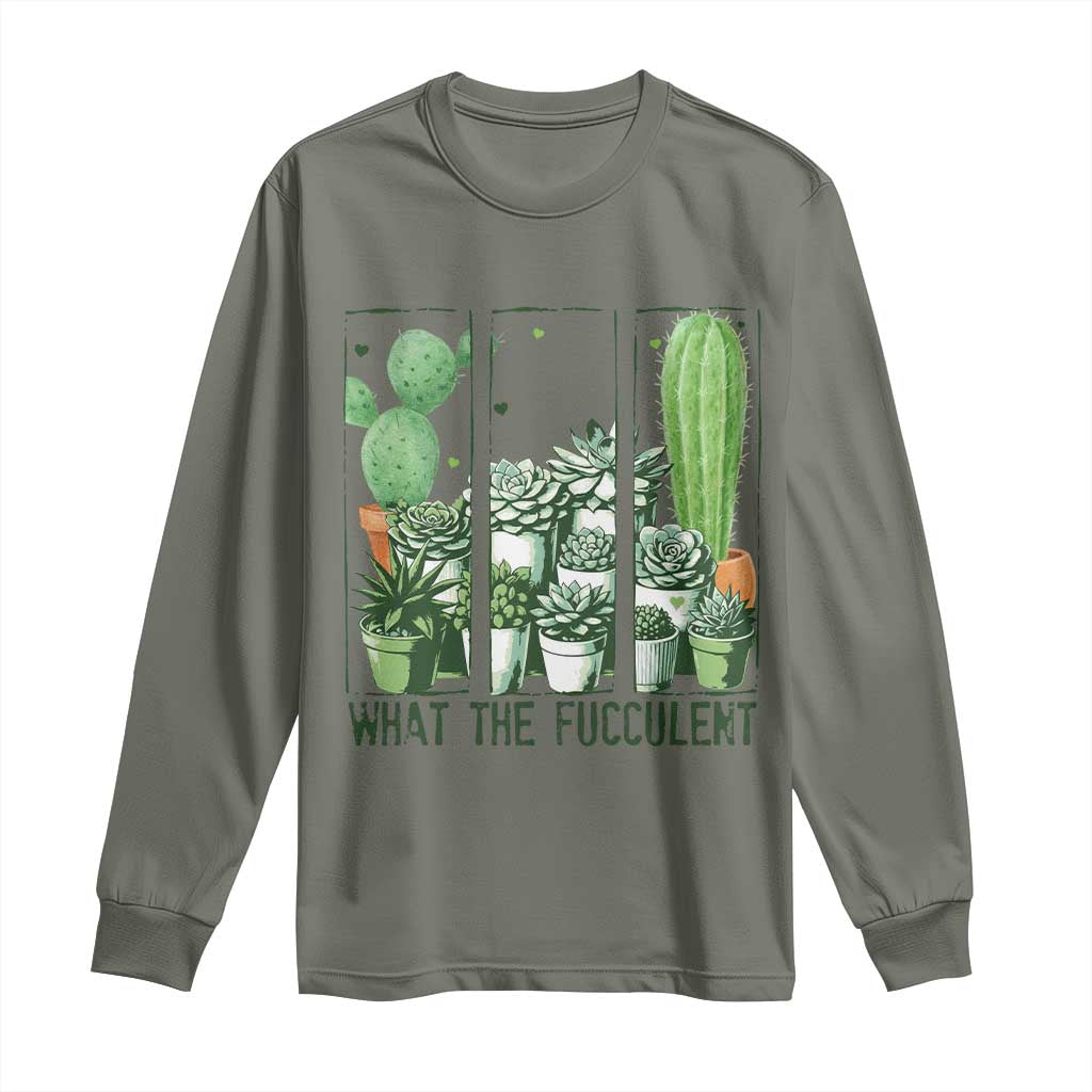 Funny Cactus Plant Lover Long Sleeve Shirt What The Fucculent TS12 Military Green Print Your Wear