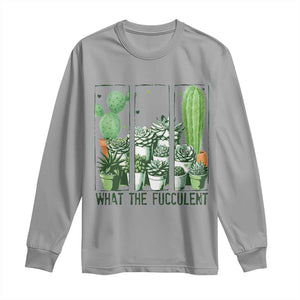 Funny Cactus Plant Lover Long Sleeve Shirt What The Fucculent TS12 Sport Gray Print Your Wear
