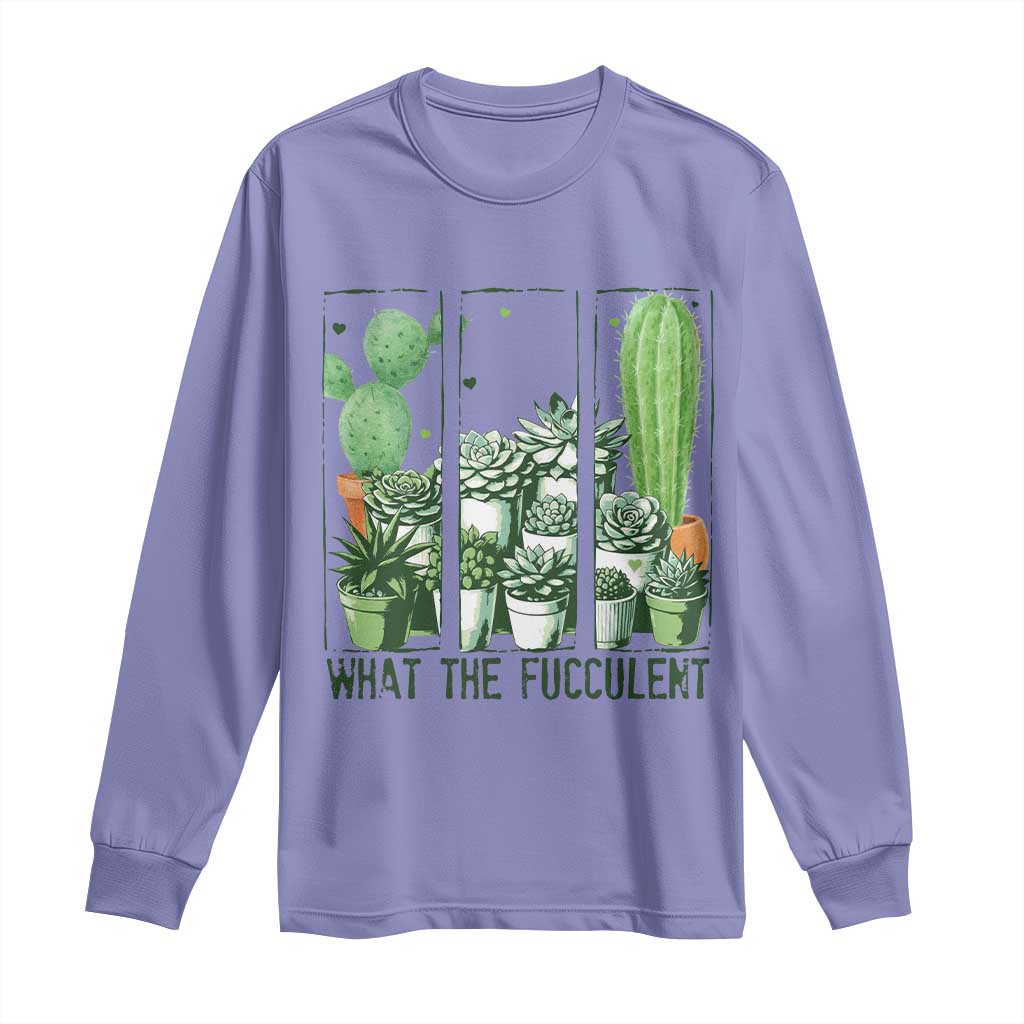 Funny Cactus Plant Lover Long Sleeve Shirt What The Fucculent TS12 Violet Print Your Wear