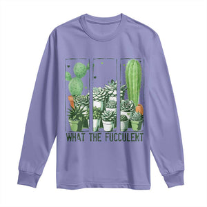 Funny Cactus Plant Lover Long Sleeve Shirt What The Fucculent TS12 Violet Print Your Wear