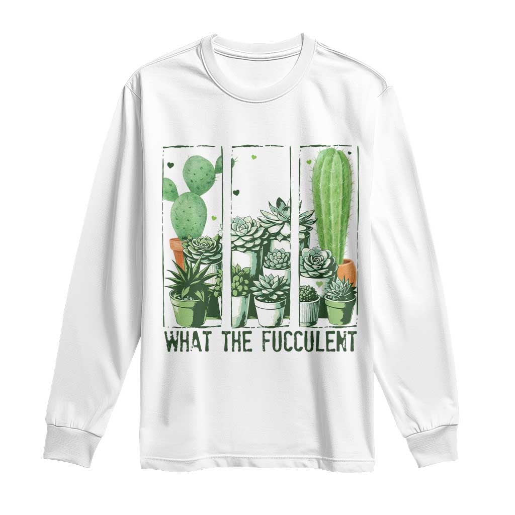 Funny Cactus Plant Lover Long Sleeve Shirt What The Fucculent TS12 White Print Your Wear