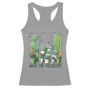 Funny Cactus Plant Lover Racerback Tank Top What The Fucculent TS12 Sport Gray Print Your Wear