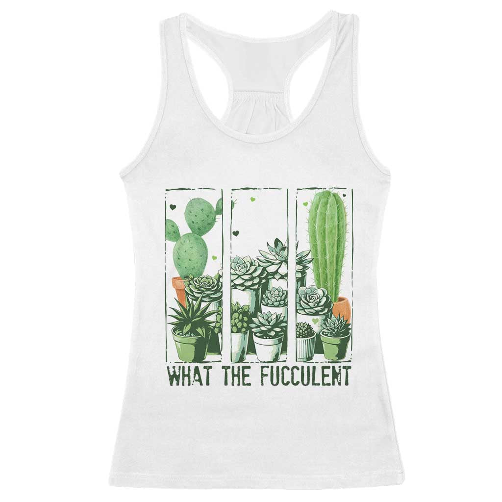 Funny Cactus Plant Lover Racerback Tank Top What The Fucculent TS12 White Print Your Wear