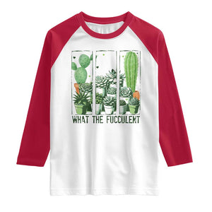 Funny Cactus Plant Lover Raglan Shirt What The Fucculent TS12 White Red Print Your Wear