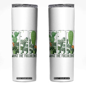 Funny Cactus Plant Lover Skinny Tumbler What The Fucculent TS12 White Print Your Wear