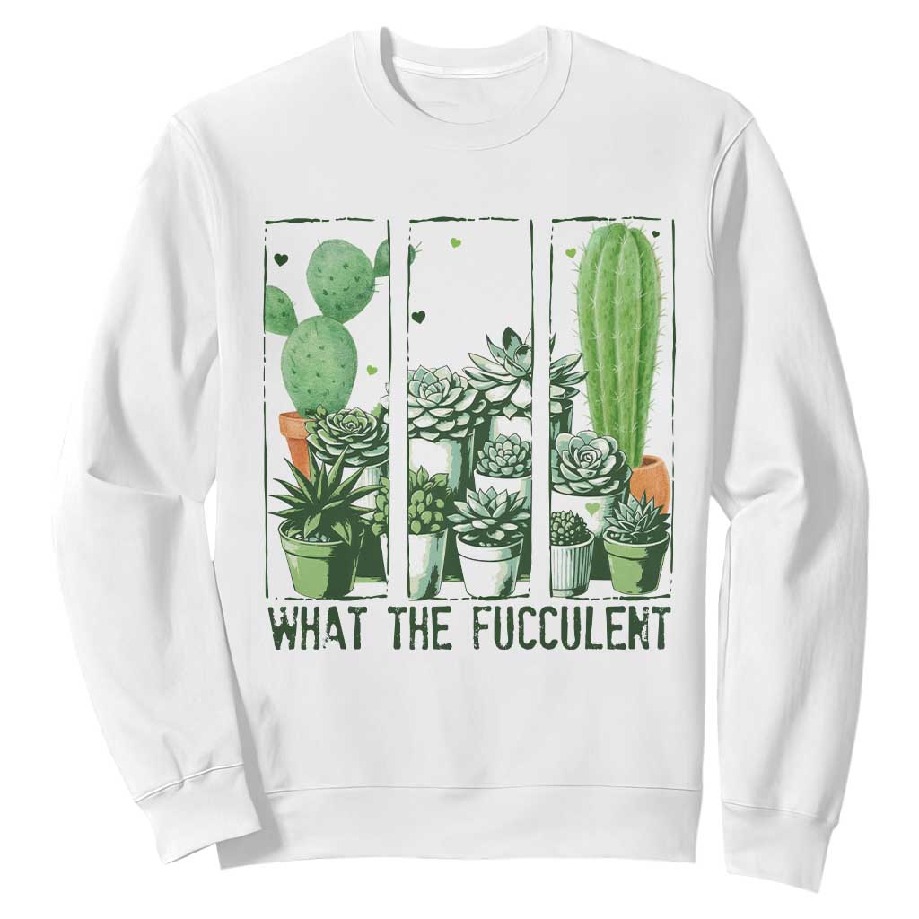 Funny Cactus Plant Lover Sweatshirt What The Fucculent TS12 White Print Your Wear