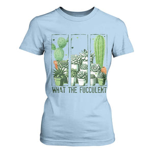 Funny Cactus Plant Lover T Shirt For Women What The Fucculent TS12 Light Blue Print Your Wear