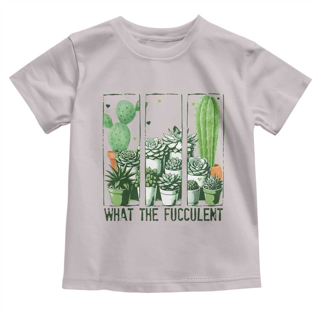 Funny Cactus Plant Lover Toddler T Shirt What The Fucculent TS12 Ice Gray Print Your Wear