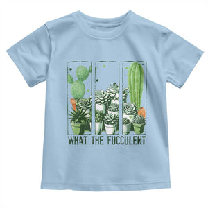 Funny Cactus Plant Lover Toddler T Shirt What The Fucculent TS12 Light Blue Print Your Wear