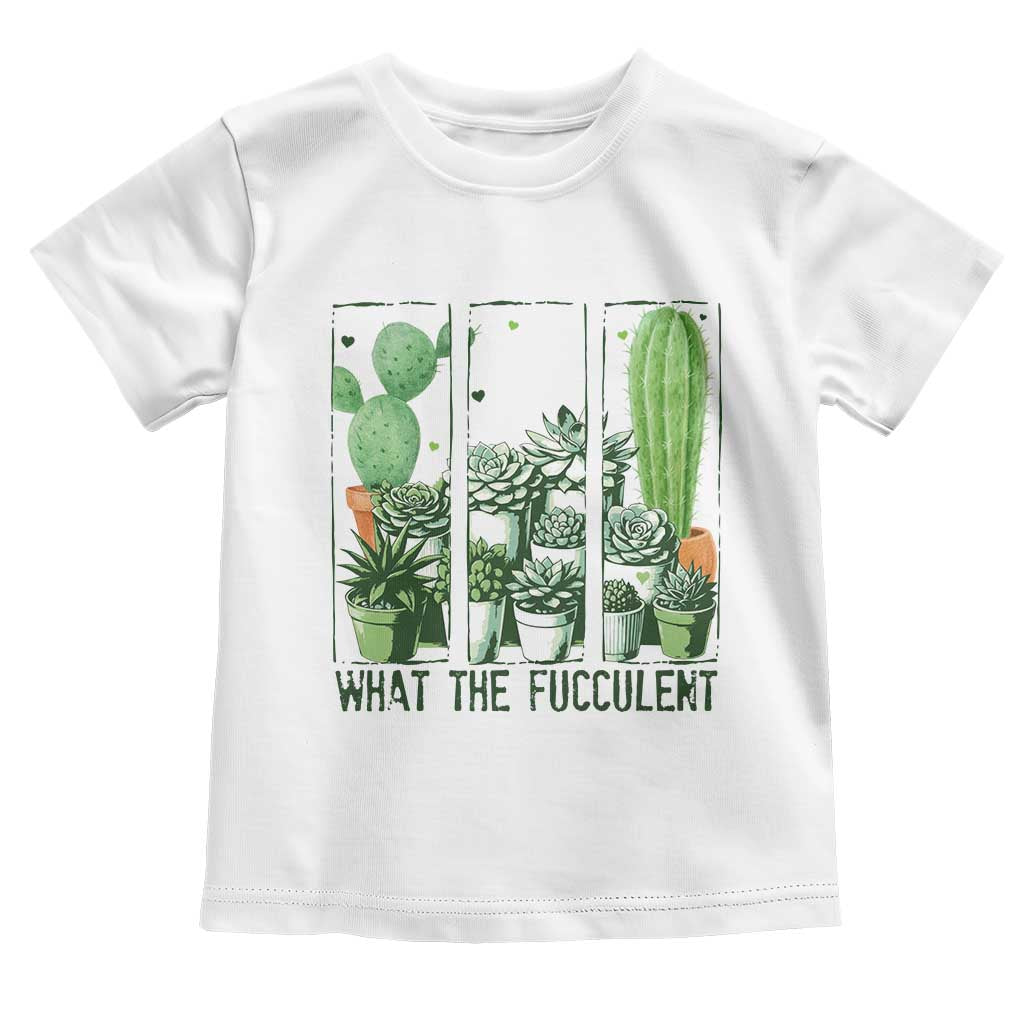 Funny Cactus Plant Lover Toddler T Shirt What The Fucculent TS12 White Print Your Wear