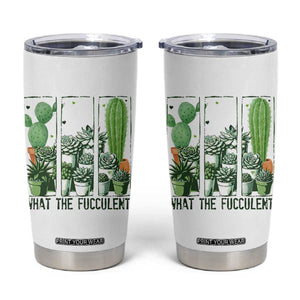 Funny Cactus Plant Lover Tumbler Cup What The Fucculent TS12 White Print Your Wear