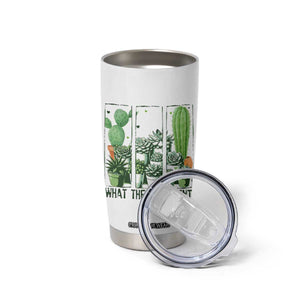 Funny Cactus Plant Lover Tumbler Cup What The Fucculent TS12 Print Your Wear