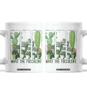 Funny Cactus Plant Lover Coffee Mug What The Fucculent TS12 White Print Your Wear