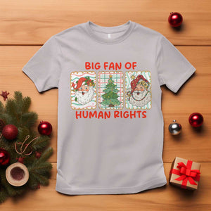 Big Fan Of Human Rights And Equality T Shirt Xmas Activism Gift TS12 Ice Gray Print Your Wear