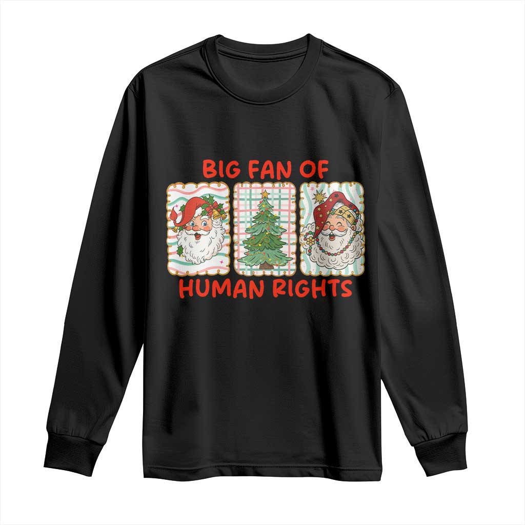 Big Fan Of Human Rights And Equality Long Sleeve Shirt Xmas Activism Gift TS12 Black Print Your Wear