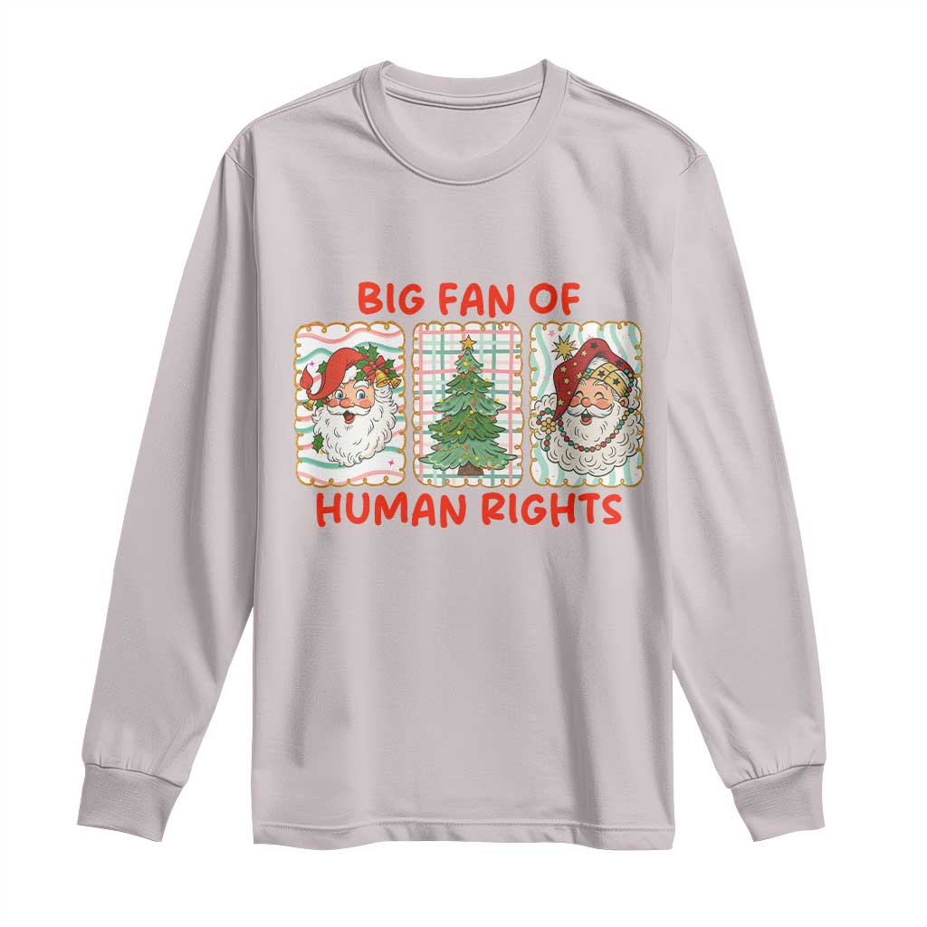 Big Fan Of Human Rights And Equality Long Sleeve Shirt Xmas Activism Gift TS12 Ice Gray Print Your Wear