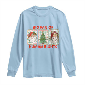 Big Fan Of Human Rights And Equality Long Sleeve Shirt Xmas Activism Gift TS12 Light Blue Print Your Wear