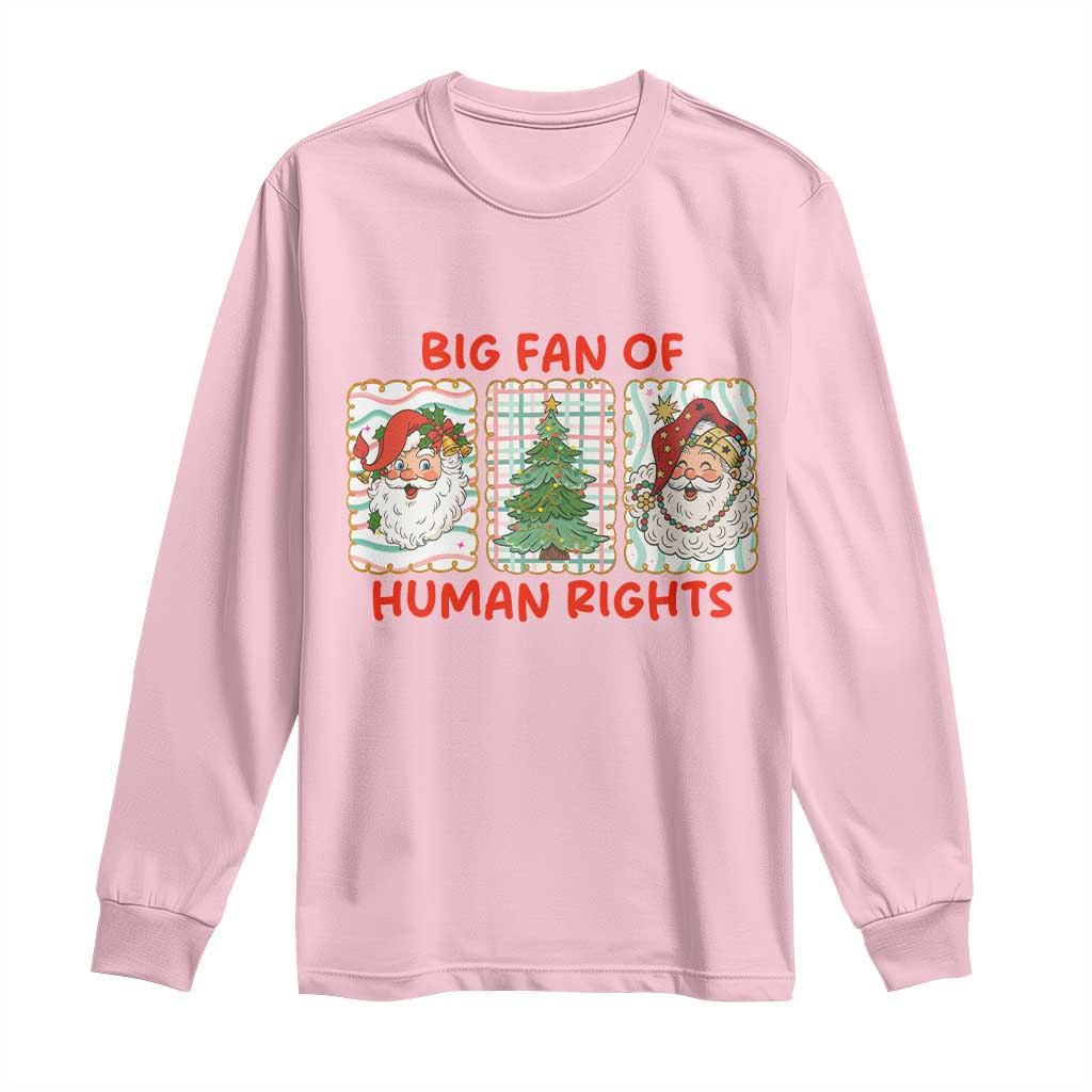 Big Fan Of Human Rights And Equality Long Sleeve Shirt Xmas Activism Gift TS12 Light Pink Print Your Wear