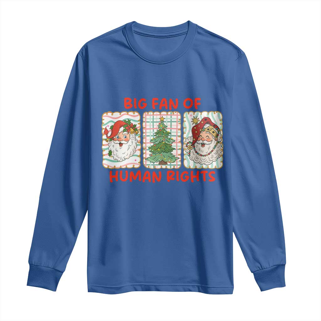 Big Fan Of Human Rights And Equality Long Sleeve Shirt Xmas Activism Gift TS12 Royal Blue Print Your Wear