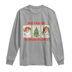 Big Fan Of Human Rights And Equality Long Sleeve Shirt Xmas Activism Gift TS12 Sport Gray Print Your Wear