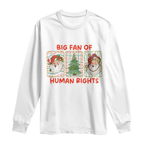 Big Fan Of Human Rights And Equality Long Sleeve Shirt Xmas Activism Gift TS12 White Print Your Wear