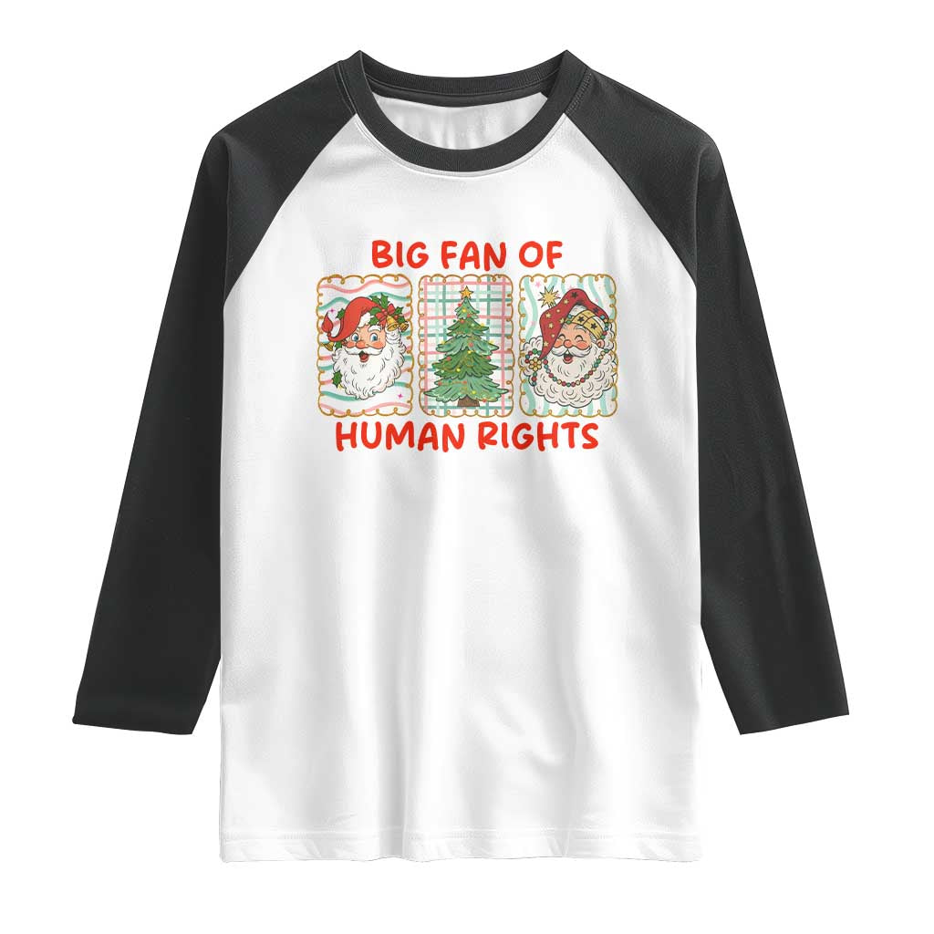 Big Fan Of Human Rights And Equality Raglan Shirt Xmas Activism Gift TS12 White Black Print Your Wear