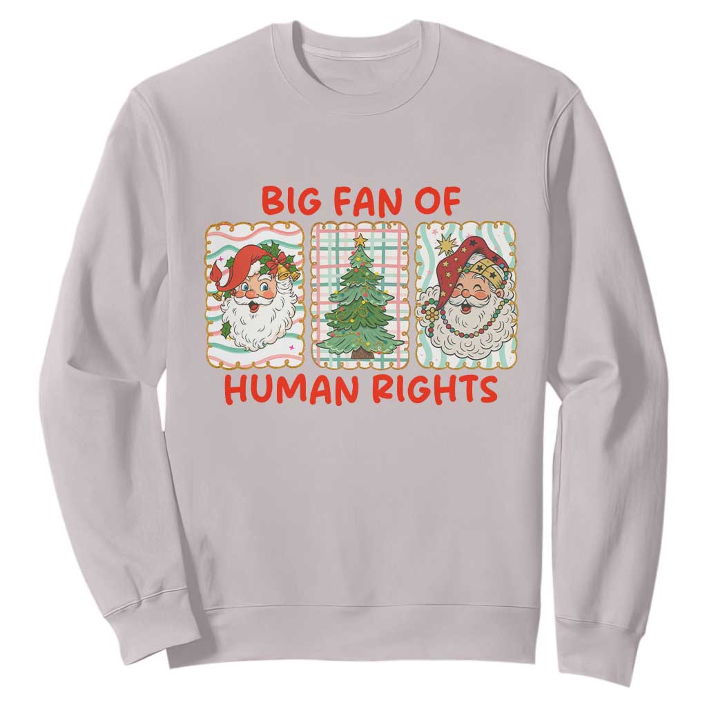 Big Fan Of Human Rights And Equality Sweatshirt Xmas Activism Gift TS12 Ice Gray Print Your Wear
