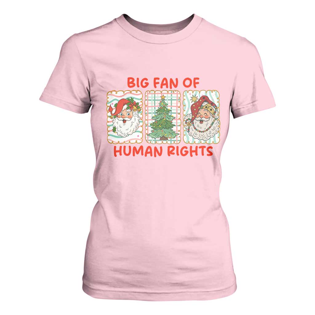 Big Fan Of Human Rights And Equality T Shirt For Women Xmas Activism Gift TS12 Light Pink Print Your Wear