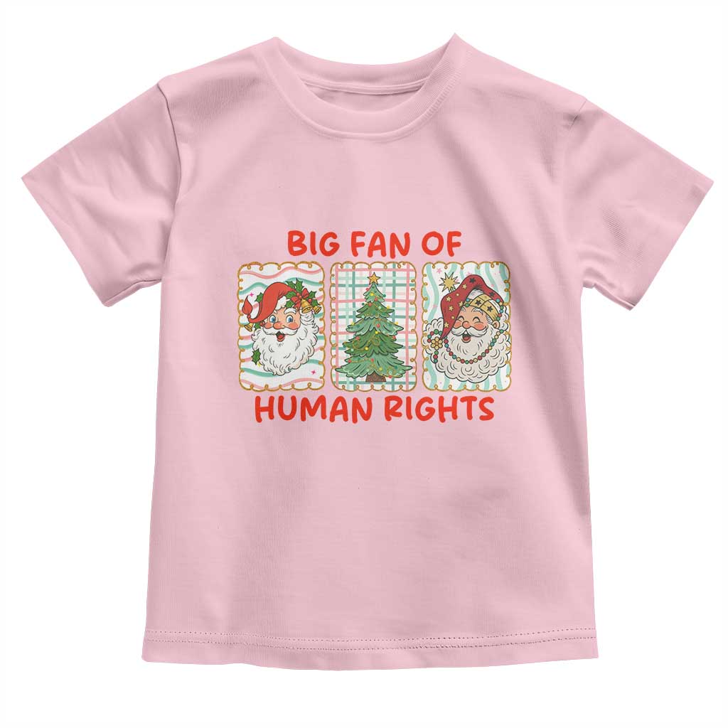 Big Fan Of Human Rights And Equality Toddler T Shirt Xmas Activism Gift TS12 Light Pink Print Your Wear