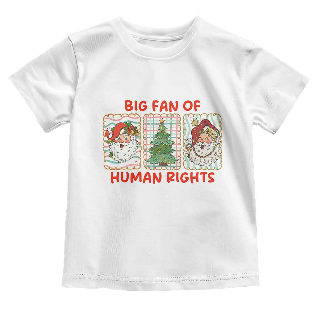Big Fan Of Human Rights And Equality Toddler T Shirt Xmas Activism Gift TS12 White Print Your Wear