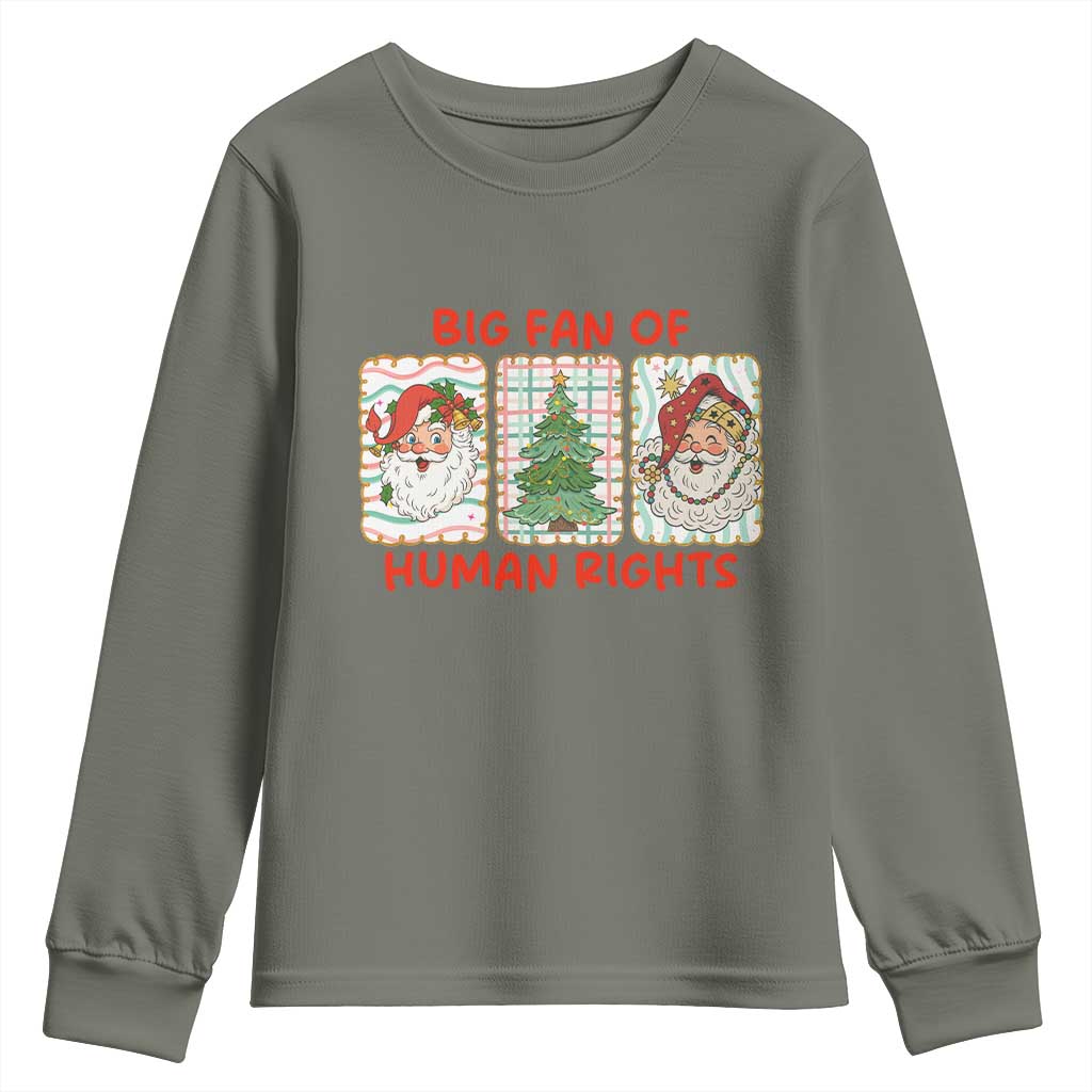 Big Fan Of Human Rights And Equality Youth Sweatshirt Xmas Activism Gift TS12 Military Green Print Your Wear