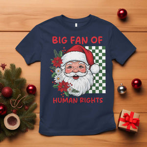 Christmas Cute Santa Big Fan Of Human Rights Gift T Shirt - Print Your Wear