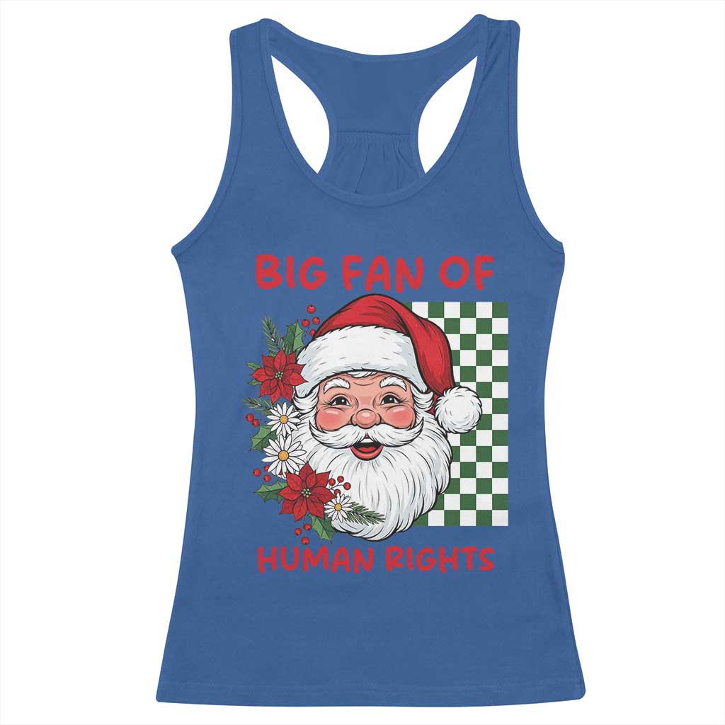 Christmas Cute Santa Big Fan Of Human Rights Gift Racerback Tank Top TS12 Royal Blue Print Your Wear