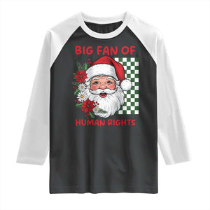 Christmas Cute Santa Big Fan Of Human Rights Gift Raglan Shirt TS12 Black White Print Your Wear